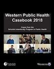 Front cover of Western Public Health Casebook 2018 by the Schulich School of Medicine & Dentistry at Western University. The cover features the title at the top, with a collage of small photos showing graduates from the MPH Class of 2017 in classroom and presentation settings arranged in the center. Institutional logos appear at the bottom, including Schulich Medicine & Dentistry and Western University.