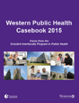 Front cover of the Western Public Health Casebook 2015 features a purple background with the title in white text at the top. Below the title, a grid of small photos shows MPH students and graduates working on presentations, collaborating in group settings, and participating in classroom activities. White institutional logos are displayed along the bottom edge of the cover.