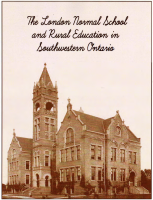 Sepia-toned cover page featuring a historic photograph of the London Normal School, a large late-19th-century brick educational building with a tall clock-tower-like bell tower, arched windows, decorative stonework, and multiple entrances reached by stairways. The building fills the lower portion of the page against a light background. At the top, in dark cursive script, the title reads: “The London Normal School and Rural Education in Southwestern Ontario.” A thin brown border frames the entire cover. The overall design has a vintage, archival appearance.