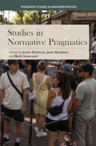 Book cover for Studies in Normative Pragmatics, part of the Windsor Studies in Argumentation series. The cover features a photograph of visitors standing in a shaded queue at the Thunder Mountain Railroad attraction. A translucent cream rectangle across the upper-middle contains the title in large serif type and the text “Edited by Justine Eckstein, Jean Goodwin, and Beth Innocenti.” A dark green band across the top reads “Windsor Studies in Argumentation.”
